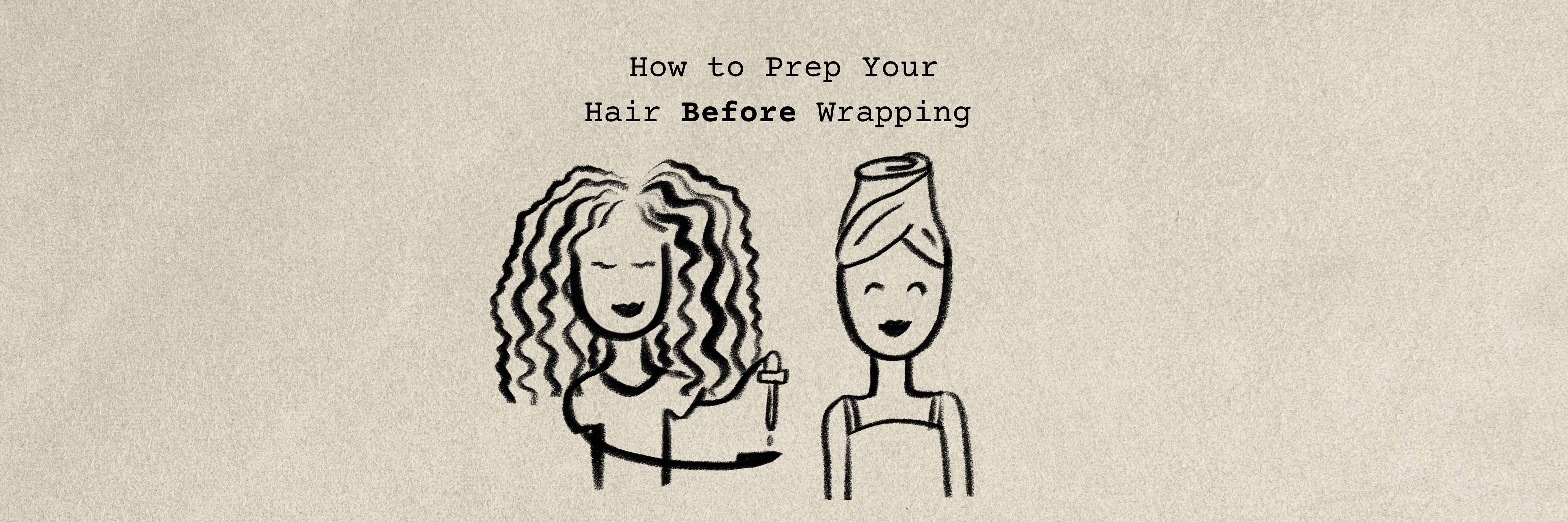 How to Prep Your Hair Before Wrapping