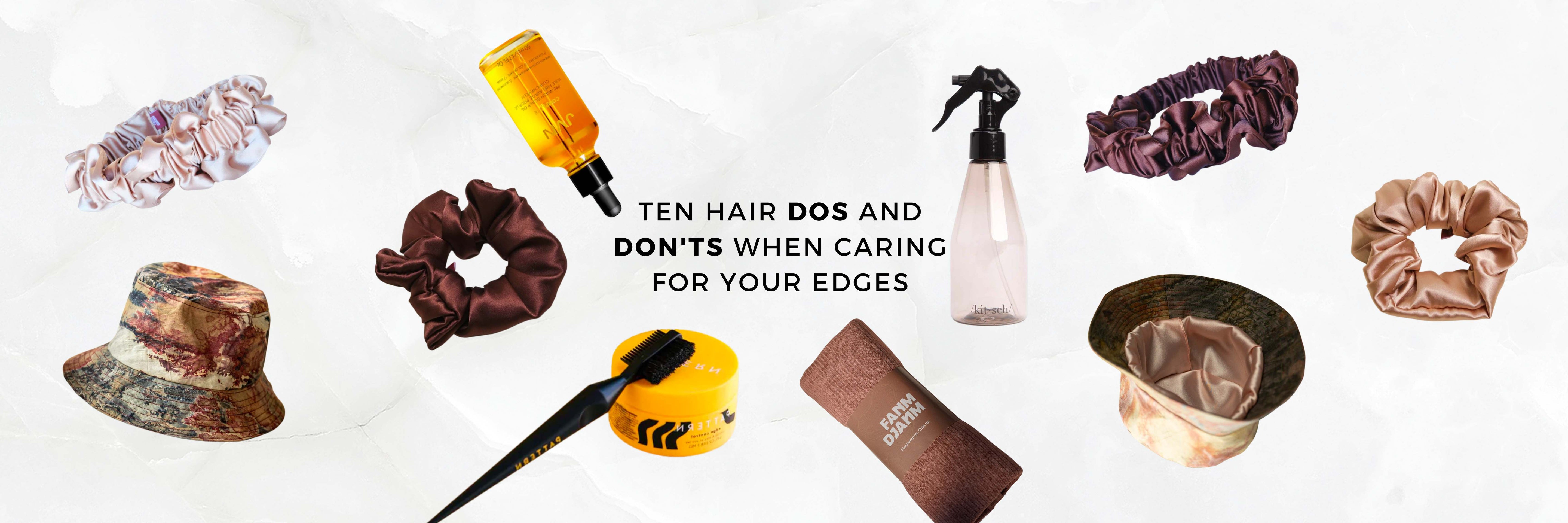 Ten Hair DOs and DON'Ts When Caring For Edges