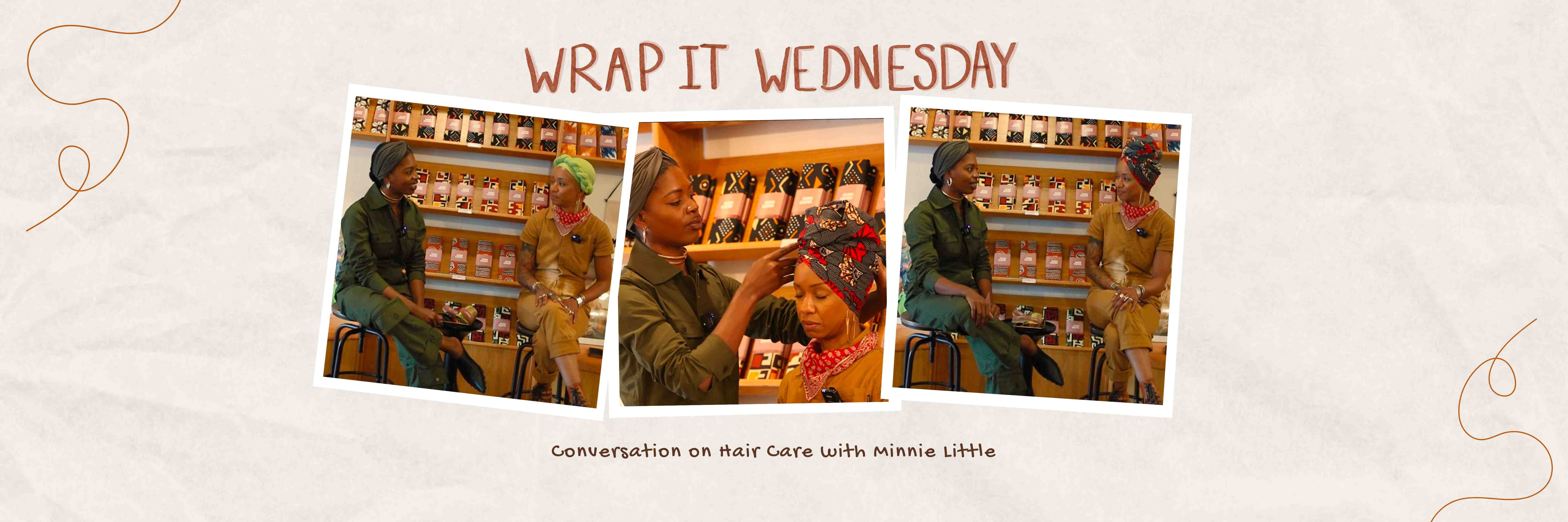 Wrap it Wednesday: Conversation on Entrepreneurship in the Hair Care Industry with Minnie Little