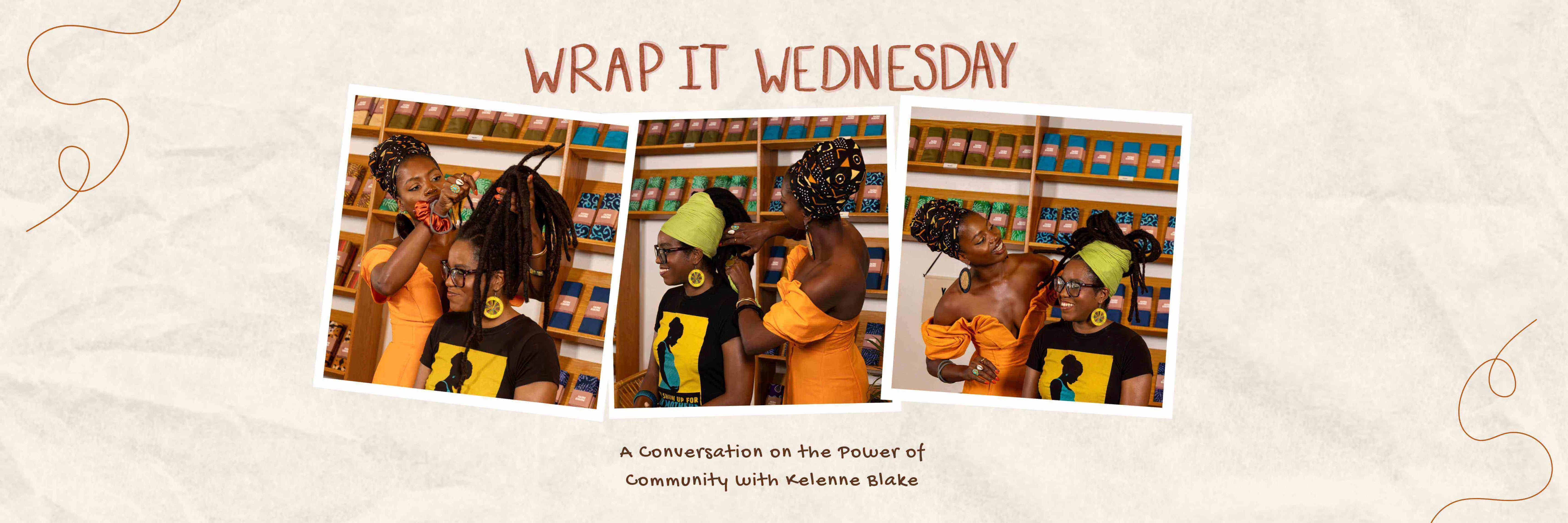 Wrap it Wednesday: A Conversation on the Power of Community with Kelenne Blake
